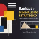 Bauhaus e minimalismo estratégico